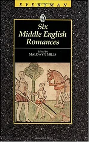 Six Middle English Romances (Everyman's Library) by Maldwyn Mills