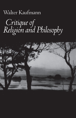 Critique of Religion and Philosophy by Walter A. Kaufmann
