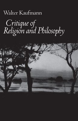 Critique of Religion and Philosophy by Walter Arnold Kaufmann