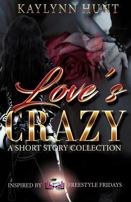 Love's Crazy: A Short Story Collection by Kaylynn Hunt