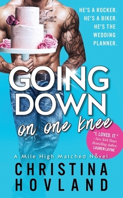 Going Down on One Knee: A sizzling, laugh out loud romance! (Mile High Matched, Book 1) by Christina Hovland