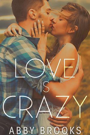 Love Is Crazy (Dakota & Dominic) by Abby Brooks