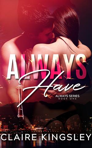 Always Have by Claire Kingsley