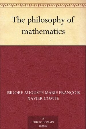 The Philosophy of Mathematics by Auguste Comte, William M. Gillespie