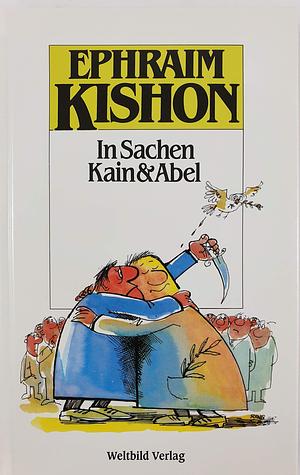 In Sachen Kain und Abel by Ephraim Kishon