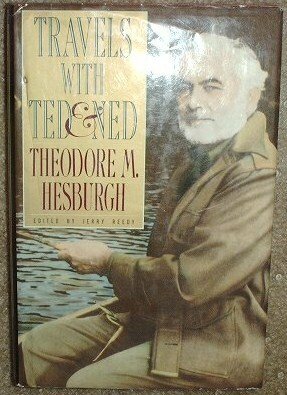 Travels with Ted and Ned by Theodore M. Hesburgh