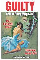 Guilty Crime Story Magazine: Issue 004 - Spring 2022 by Michael Grimala, M E Proctor, Craig Terlson