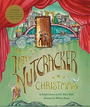 A Nutty Nutcracker Christmas by Wilson Swain, G. Riley Mills, Ralph Covert