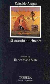 El mundo alucinante by Reinaldo Arenas