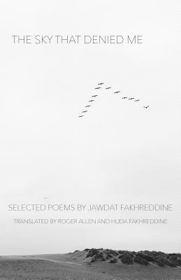 The Sky That Denied Me: Selected Poems by Jawdat Fakhreddine
