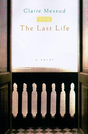 The Last Life by Claire Messud