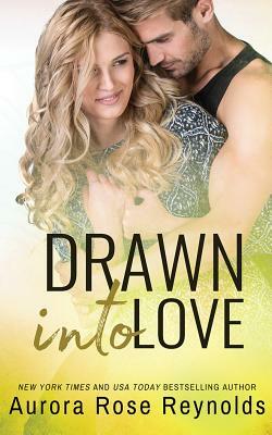 Drawn Into Love by Aurora Rose Reynolds