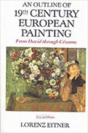 An Outline Of 19th Century European Painting: From David Through Cezanne by Lorenz Eitner