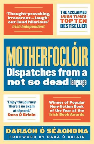 Motherfoclóir: Dispatches from a not so dead language by Darach Ó Séaghdha, Darach Ó Séaghdha