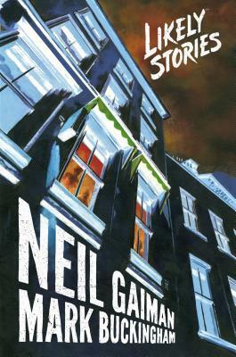 Likely Stories [graphic novel] by Chris Blythe, Mark Buckingham, Neil Gaiman