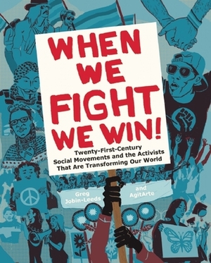 When We Fight, We Win: Twenty-First-Century Social Movements and the Activists That Are Transforming Our World by JOSE JORGE DIAZ, Dey Hernandez-Vazquez, Greg Jobin-Leeds