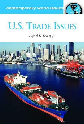U.S. Trade Issues: A Reference Handbook by Alfred E. Eckes