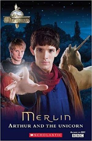 The Adventures of Merlin: Arthur and the Unicorn plus audio by Lynda Edwards, Julian Jones