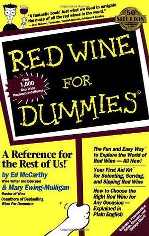 Red Wine For Dummies by Ed McCarthy, Mary Ewing-Mulligan