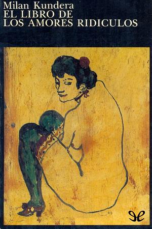 El libro de los amores ridículos by Milan Kundera