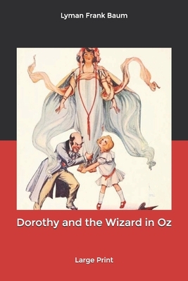 Dorothy and the Wizard in Oz: Large Print by L. Frank Baum