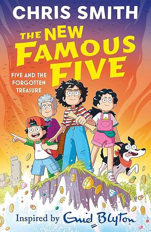 The New Famous Five: Five and the Forgotten Treasure: Book 1 by Chris Smith