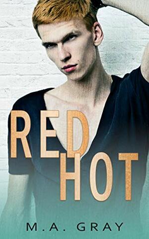 Red Hot by M.A. Gray