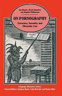On Pornography: Literature, Sexuality and Obscenity Law by Ian Hunter, David Saunders, Dugald Williamson