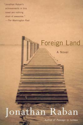 Foreign Land: A Novel by Jonathan Raban