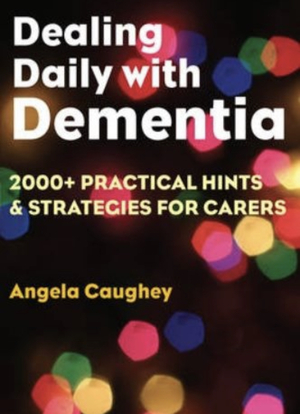 Dealing Daily with Dementia  by Angela Caughey