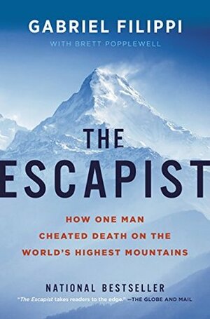 The Escapist: How One Man Cheated Death on the World's Highest Mountains by Gabriel Filippi, Brett Popplewell