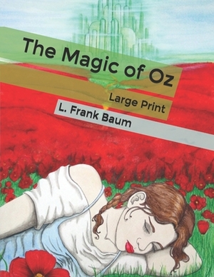 The Magic of Oz: Large Print by L. Frank Baum