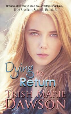 Dying to Return by Trish Marie Dawson