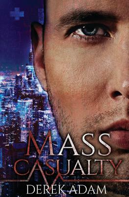 Mass Casualty by Derek Adam