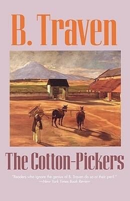 The Cotton-Pickers by B. Traven