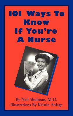 101 Ways to Know If You're a Nurse by Neil Shulman