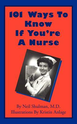 101 Ways to Know If You're a Nurse by Neil Shulman