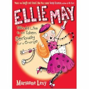 Ellie May Would Like to be Taken Seriously for a Change by Marianne Levy