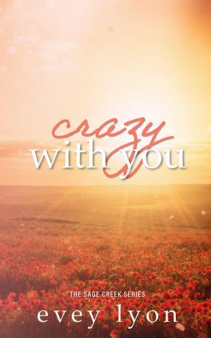 Crazy with You: A Small Town Romance by Evey Lyon