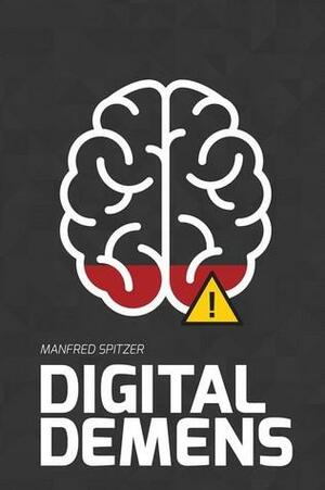 Digital demens by Manfred Spitzer