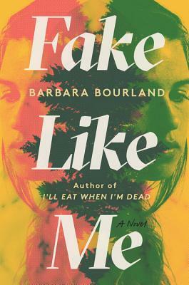 Fake Like Me by Barbara Bourland