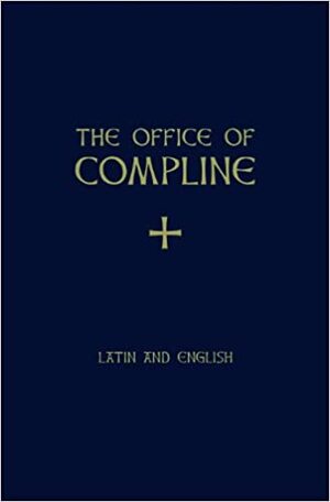 The Office of Compline in Latin and English by The Grail Psalms, International Commission on English in the Liturgy, Samuel Weber