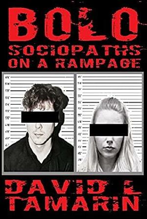 BOLO: Sociopaths On A Rampage by David L. Tamarin