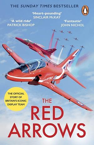 The Red Arrows: The Story of Britain's Iconic Display Team by David Montenegro
