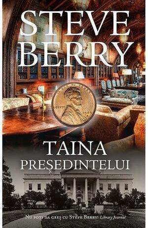 Taina presedintelui by Steve Berry, Steve Berry