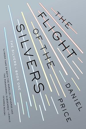 The Flight of the Silvers by Daniel Price