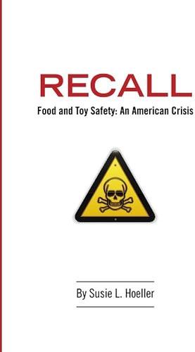 Recall: Food &amp;Toy Safety: an American Crisis by Susie L. Hoeller