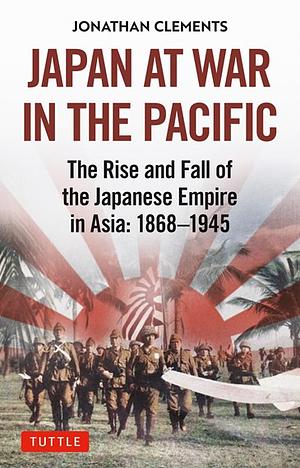 Japan at War in the Pacific by ジョナサン・クレメンツ