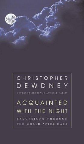 Acquainted With The Night by Christopher Dewdney, Christopher Dewdney