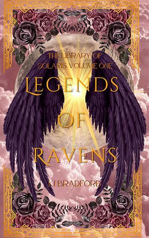 Legends of Ravens: The Library of Solaris: Volume One by KJ Bradford